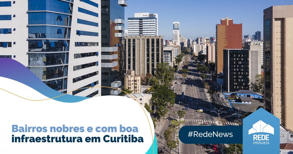Bairros nobres e com boa infraestrutura em Curitiba